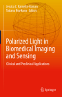 Polarized Light in Biomedical Imaging and Sensing: Clinical and Preclinical Applications By Jessica C. Ramella-Roman (Editor), Tatiana Novikova (Editor) Cover Image