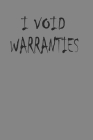 I Void Warranties Notebook: Funny Hardware Hacker Notebook Cover Image