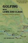 Golfing with Lewis and Clark: My Rediscovery of America By Lex McMillan Cover Image