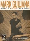 Mark Guiliana - Exploring Your Creativity on the Drumset Book/Online Audio [With DVD] By Mark Guiliana (Artist) Cover Image