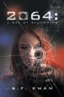 2064: a Day of Reckoning By S. F. Khan Cover Image