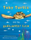 Toby Turtle and the Underwater crew (English Version #1) By Michelle Callaghan, Michelle Callaghan (Illustrator) Cover Image