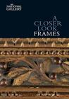 A Closer Look: Frames By Nicholas Penny Cover Image