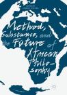 Method, Substance, and the Future of African Philosophy By Edwin E. Etieyibo (Editor) Cover Image