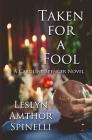 Taken for a Fool: A Caroline Spencer Novel (Caroline Spencer Novels #3) By Leslyn Amthor Spinelli Cover Image