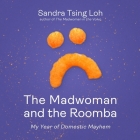 The Madwoman and the Roomba: My Year of Domestic Mayhem Cover Image