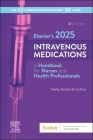 Elsevier's 2025 Intravenous Medications: A Handbook for Nurses and Health Professionals Cover Image