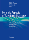 Forensic Aspects of Paediatric Fractures: Differentiating Accidental Trauma from Child Abuse By Rob A. C. Bilo (Editor), Simon G. F. Robben (Editor), Rick R. Van Rijn (Editor) Cover Image
