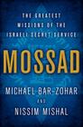 Mossad: The Greatest Missions of the Israeli Secret Service By Michael Bar-Zohar, Nissim Mishal Cover Image