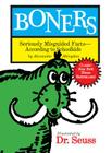 Boners: Seriously Misguided Facts- According to Schoolkids. By Dr. Seuss (Illustrator), Alexander Abingdon Cover Image