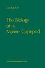 The Biology of a Marine Copepod: Calanus Finmarchicus (Gunnerus) By S. M. Marshall, S. M. Marshall (Preface by), A. P. Orr Cover Image