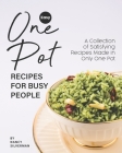 Easy One Pot Recipes for Busy People: A Collection of Satisfying Recipes Made in Only One Pot By Nancy Silverman Cover Image