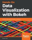 Hands-on Data Visualization with Bokeh By Kevin Jolly Cover Image