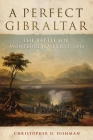 A Perfect Gibraltar, 26: The Battle for Monterrey, Mexico, 1846 (Campaigns and Commanders #26) By Christopher D. Dishman Cover Image