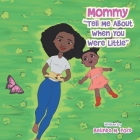 Mommy Tell Me About When You Were Little By Belinda M. Ford Cover Image