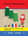French at Christmas time: Christmas activity book for children of all ages learning French Cover Image