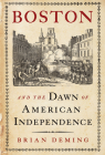 Boston and the Dawn of American Independence Cover Image