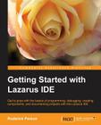 Getting Started with the Lazarus Ide By Roderick Person Cover Image