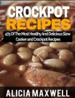 Crockpot Recipes: 475 Of The Most Healthy And Delicious Slow Cooker and Crockpot Recipes Cover Image