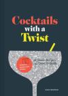 Cocktails with a Twist: 21 Classic Recipes. 141 Great Cocktails. (Classic Cocktail Book, Mixed Drinks Recipe Book, Bar Book) Cover Image