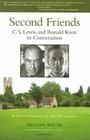 Second Friends: C.S. Lewis and Ronald Knox in Conversation By Milton Walsh Cover Image