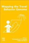 Mapping the Travel Behavior Genome By Konstadinos G. Goulias (Editor), Adam W. Davis (Editor) Cover Image