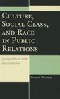 Culture, Social Class, and Race in Public Relations: Perspectives and Applications (Lexington Studies in Political Communication) By Damion Waymer (Editor) Cover Image