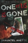 One of Us Is Gone By Shauntel Anette Cover Image