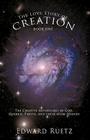 The Love Story of Creation: Book One: The Creative Adventures of God, Quarkie, Photie, and Their Atom Friends Cover Image
