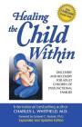 Healing the Child Within: Discovery and Recovery for Adult Children of Dysfunctional Families (Recovery Classics Edition) By Dr. Charles Whitfield, MD Cover Image