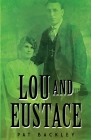 Lou and Eustace By Pat Backley, Colleen Ward (Editor) Cover Image