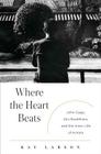 Where the Heart Beats: John Cage, Zen Buddhism, and the Inner Life of Artists Cover Image