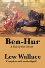 Ben-Hur: A Tale of the Christ, Complete and Unabridged By Lewis Wallace, Lew Wallace Cover Image