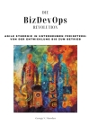 Die BizDevOps-Revolution: Agile Synergie in Unternehmen freisetzen: Von der Entwicklung bis zum Betrieb Cover Image