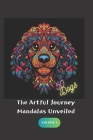 The Artful Journey: Mandalas Unveiled: 50 Amazing Dogs By Roselyn Kim Cover Image