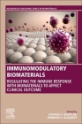 Immunomodulatory Biomaterials: Regulating the Immune Response with Biomaterials to Affect Clinical Outcome Cover Image