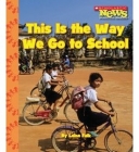 This Is the Way We Go to School (Scholastic News Nonfiction Readers: Kids Like Me) Cover Image