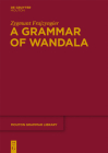 A Grammar of Wandala (Mouton Grammar Library [Mgl] #47) By Zygmunt Frajzyngier Cover Image