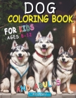 Dog Coloring Book For Kids ages 8-12: For Kids and Adults, The Ultimate Canine Coloring Adventure, Discover the Beauty of Dogs and Puppies, 50 colorin Cover Image