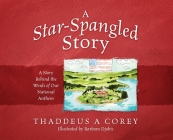 A Star-Spangled Story: A Story Behind the Words of Our National Anthem By Thaddeus a. Corey Cover Image