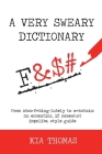 A Very Sweary Dictionary: From abso-f**king-lutely to w**kstain: an essential, if somewhat impolite, style guide By Kia Thomas Cover Image