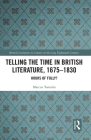 Telling the Time in British Literature, 1675-1830: Hours of Folly? Cover Image