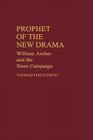 Prophet of the New Drama: William Archer and the Ibsen Campaign (Bibliographies and Indexes in Law and Political Science #20) By Thomas Postlewait Cover Image