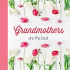Grandmothers Are the Best: Great Moms Get Promoted to Grandmothers By Sellers Publishing Inc Cover Image