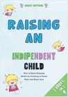 Raising an Independent Child [3 in 1]: How to Raise Amazing Adults by Learning to Pause More and React Less Cover Image