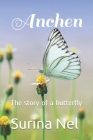 Anchen: The story of a butterfly By Surina Nel Cover Image