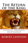 The Return of the King: Apocalypse, Armageddon and Millennium Reign Explored By Robert Laynton Cover Image