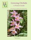 Growing Orchids - A Picture Guide: How We Grow Orchids In Our Hawaii Garden By Jurahame A. Leyva, Rachel Leyva Cover Image