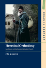 Heretical Orthodoxy: Lev Tolstoi and the Russian Orthodox Church (Ideas in Context) Cover Image