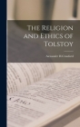 The Religion and Ethics of Tolstoy By Alexander H. Craufurd Cover Image